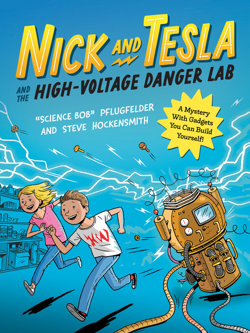 Title details for Nick and Tesla and the High-Voltage Danger Lab by Bob Pflugfelder - Available